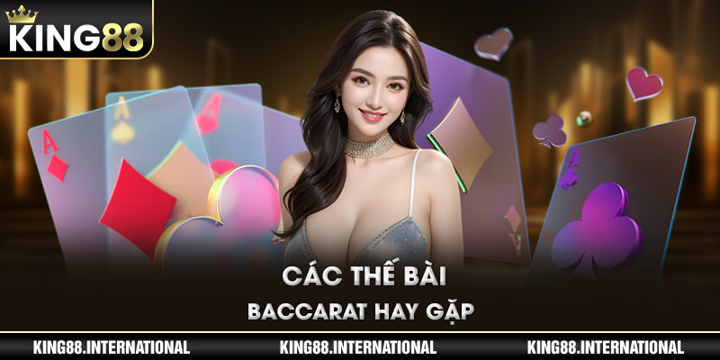 Các thế bài Baccarat hay gặp