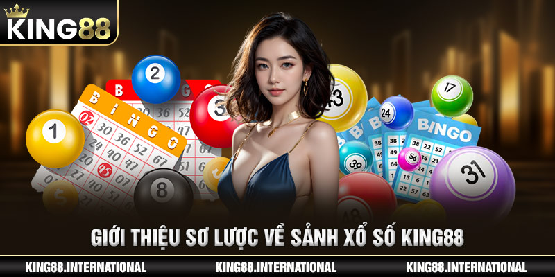 Giới thiệu sơ lược về sảnh xổ số King88