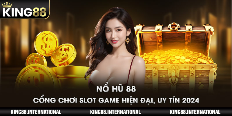 Nổ Hũ 88 - Cổng Chơi Slot Game Hiện Đại, Uy Tín 2024