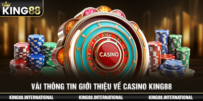 Vài thông tin giới thiệu về Casino King88